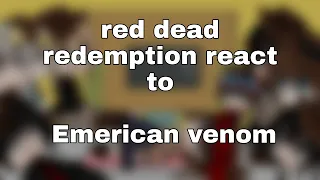 red dead redemption 2 react to american venom//part 7//rq