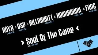 Káva & DSP & Killakikitt & Bobakrome & Frog - Soul of the Game (Anthem)