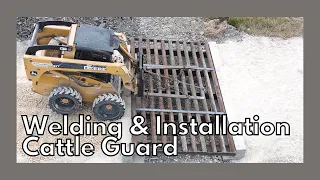 Welding and Installing a Cattle Guard