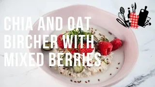 Chia And Oat Bircher With Mixed Berries | Everyday Gourmet S9 EP47