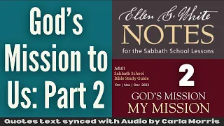 2023 Q4 Lesson 02 – EGW Notes – God’s Mission to Us Part 2 – Audio Carla Morris