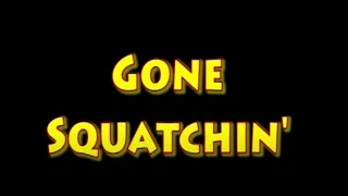 Gone Squatchin' (2004)