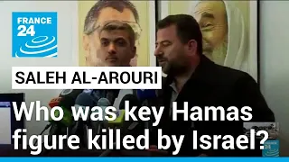 Who was Saleh al-Arouri, the Hamas leader killed in Beirut strike? • FRANCE 24 English