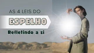 DESVENDANDO AS 4 LEIS DO ESPELHO: O caminho para o autoconhecimento.