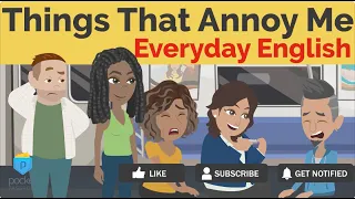 Things That Annoy People | Everyday English