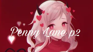 Penny Lane p2 - Holly Miri - [AMV]