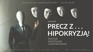 Kazanie: "Precz z HIPOKRYZJĄ!" (13.02.2022) - pastor Radosław Lewandowski