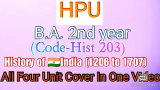 HPU🗞️History of 🇮🇳India (1206 to 1707)🌏B.A 2nd year🌈(Code-Hist 203)📜All Four Unit Cover in one Video