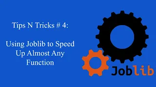 Tips N Tricks #4: Using joblib to speed up almost any function (example 1)