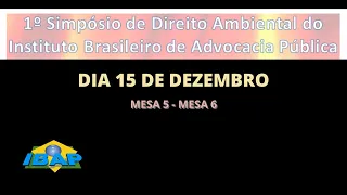 1º Simpósio de Direito Ambiental do IBAP - 15/12 - MESA 5 e MESA 6