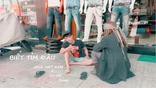 BIẾT TÌM ĐÂU | St: DUY MẠNH | JACK VIET NAM ft VU NO (COVER)