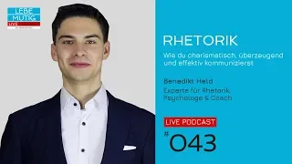 #043: RHETORIK - Wie du charismatisch, überzeugend und effektiv kommunizierst // Benedikt Held