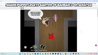 SB Movie: Shark Puppet plays Garten of Banban 3 on Scratch!
