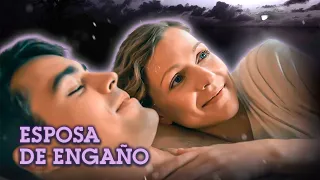 ESPOSA DE ENGANO | MEJOR PELÍCULA | Romántica - Series y novelas en Español