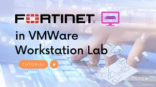 Download and Deploy Fortigate Firewall  into VMWare Workstation Lab