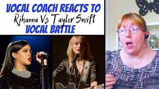 Vocal Coach Reacts to Rihanna Vs Taylor Swift VOCAL BATTLE