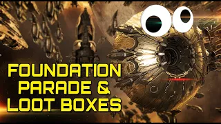 Eve Online - FOUNDATION PARADE & LOOT BOXES