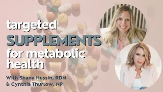 Targeted Supplements for Metabolic Health with Cynthia Thurlow, NP