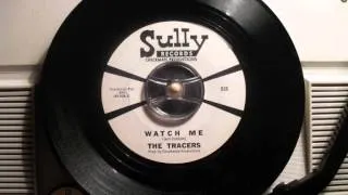 The Tracers - Watch me (60's SNOTTY GARAGE PUNK)