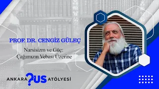 Prof. Dr. Cengiz Güleç - Narsisizm ve Güç: Çağımızın Vebası Üzerine