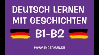 Deutsch mit Geschichten #40 | B1-B2 | Learn German With Stories
