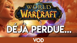 DÉJÀ PERDUE... - World of Warcraft /w JEEL