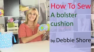 How to sew a bolster cushion by Debbie Shore