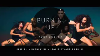 Jessie J - Burnin' Up (David Atlantis Remix)