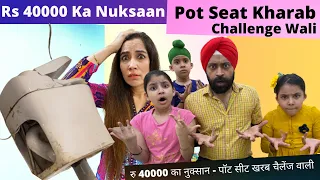 Rs 40000 Ka Nuksaan - Pot Seat Kharab Challenge Wali | RS 1313 VLOGS | Ramneek Singh 1313