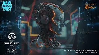 Anyma & Sevdaliza -  Samsara   (Javier Tevez Remix)