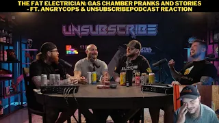 The Fat Electrician: Gas Chamber Pranks And Stories - ft. AngryCops & UnsubscribePodcast Reaction