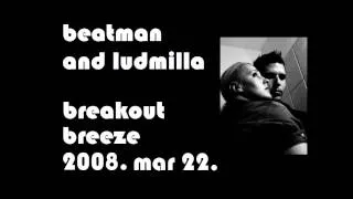 Beatman and Ludmilla - Breakout Breeze - The Breakbeat Show at Tilos Radio 2008.03.22.