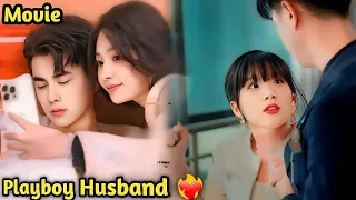 🔥Playboy Husband Don't Know his wife is richest lady of the city.new chinese movie explain in hindi