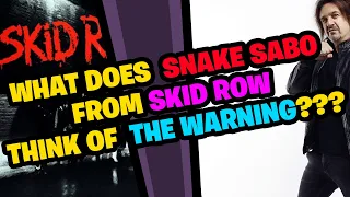 What does SNAKE SABO from SKID ROW think about THE WARNING???