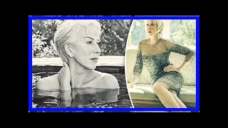 [Breaking News]Helen Mirren was FOREST and flaunts the numbers in jaw-dropping shoot: ' I wish I ha