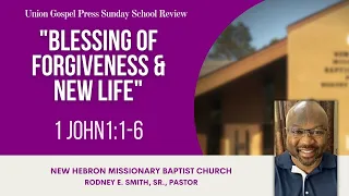 "Blessing of Forgiveness & New Life" - 1 John. 1:1-6 | Union Gospel Press Sunday School (1/8/23)