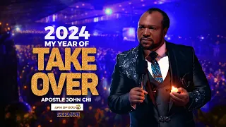 2024, THE YEAR OF TAKE-OVER- | APOSTLE JOHN CHI SERMON