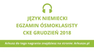 Egzamin ósmoklasisty 2018 (próbny) język niemiecki nagranie