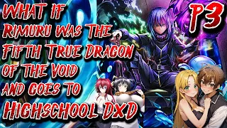What if Rimuru was The Fifth True Dragon of the Void & goes to Highschool DxD Part 3 @AndrsFernando1