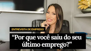 Por que você saiu do seu último emprego? I Perguntas Entrevista de Emprego