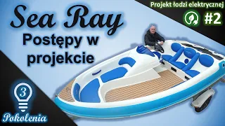 Sea Ray motorówka z silnikiem elektrycznym i napędem strugowodnym - #2 postępy w projekcie