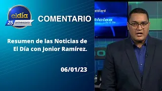 #ElDia / Resumen de las noticias de El Día con Jonior Ramírez/ 6 enero 2023