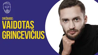 SVEČIUOSE: Vaidotas Grincevičius (ne spaudai)