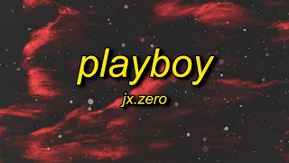 Jx.Zero - Playboy (Lyrics) | sorry i can't be your man i'm sorry she a fan