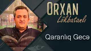 Orxan Lokbatanli - Qaranliq gece (Official Audio)