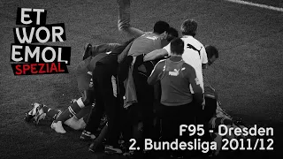 ET WOR EMOL Spezial | Fortuna Düsseldorf vs. Dynamo Dresden | 2. Bundesliga 2011/12 | F95-Historie