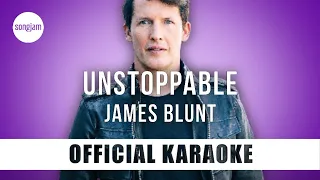 James Blunt - Unstoppable (Official Karaoke Instrumental) | SongJam