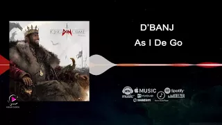 D'banj - As i Dey Go [King Don Come 2017] Audio