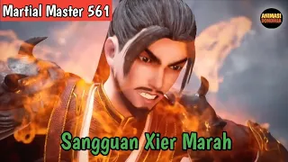 Martial Master 561 ‼️Sangguan Xier Marah