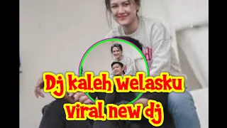 dj kaleh welasku - new dj denny caknan dj full bass slow viral tiktok